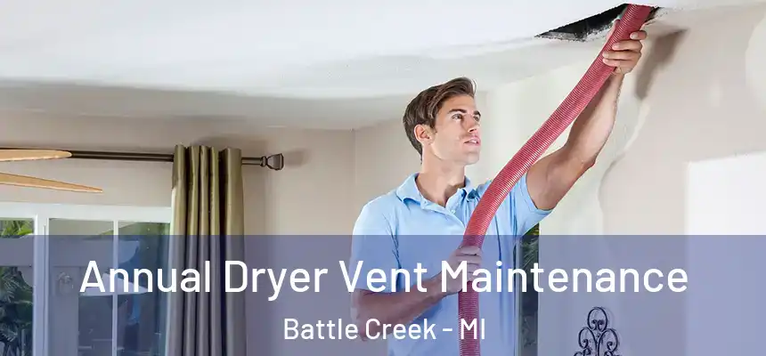 Annual Dryer Vent Maintenance Battle Creek - MI