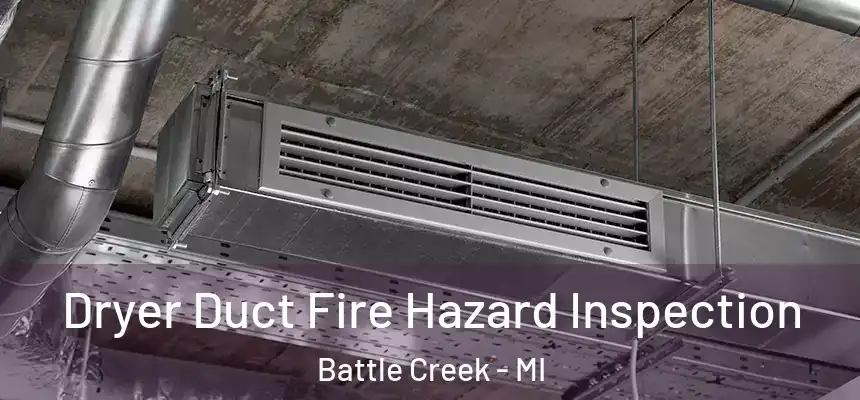  Dryer Duct Fire Hazard Inspection Battle Creek - MI