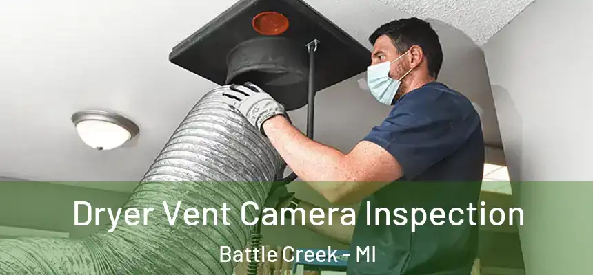  Dryer Vent Camera Inspection Battle Creek - MI