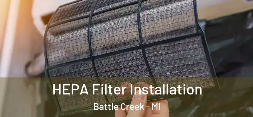  HEPA Filter Installation Battle Creek - MI