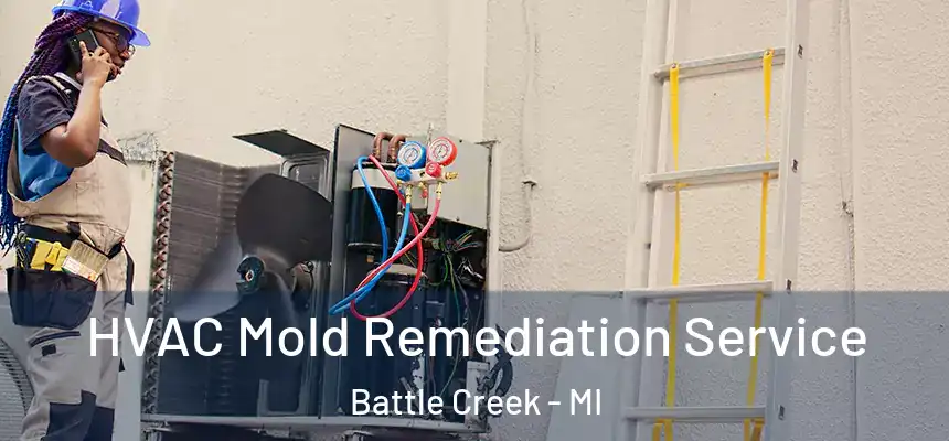  HVAC Mold Remediation Service Battle Creek - MI