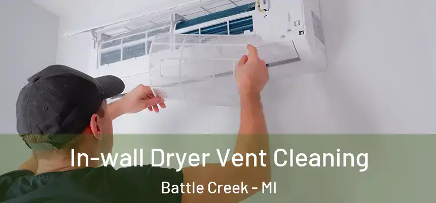  In-wall Dryer Vent Cleaning Battle Creek - MI