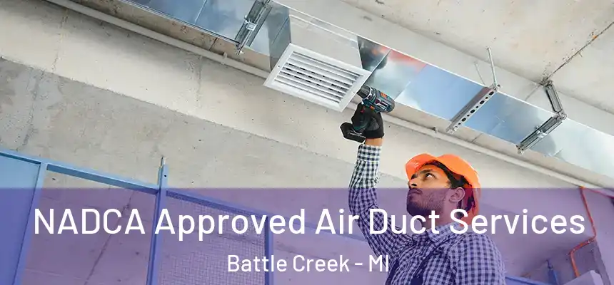  NADCA Approved Air Duct Services Battle Creek - MI