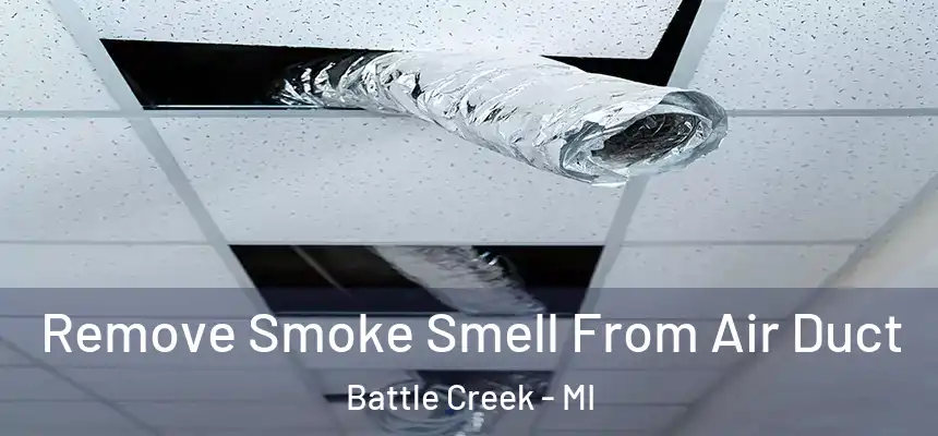  Remove Smoke Smell From Air Duct Battle Creek - MI