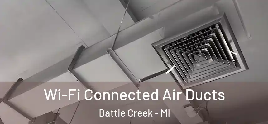  Wi-Fi Connected Air Ducts Battle Creek - MI
